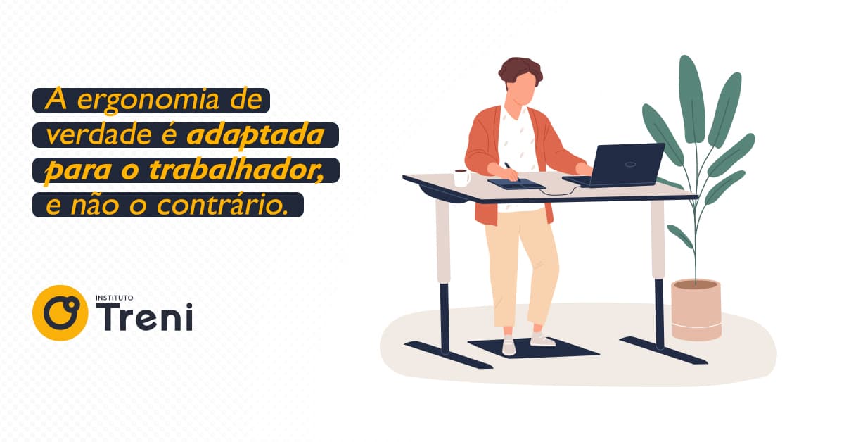 A ergonomia de verdade é adaptada para o trabalhador, e não o contrário